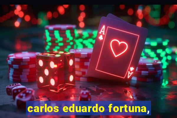 carlos eduardo fortuna,